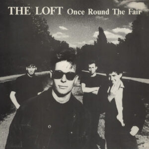 The Loft, Once Round The Fair 1982-1985 (Creation, 1988) - Section26