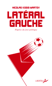 Latéral gauche (Nicolas Kssis-Martov) // Les éditions Libertalia