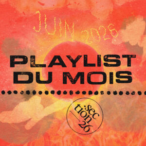LA PLAYLIST DES NOUVEAUTÉS DE JUIN 2026 - Section26