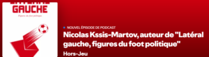 Nicolas Kssis-Martov, auteur de "Latéral gauche, figures du foot politique" - Hors-Jeu | Podcast on Spotify